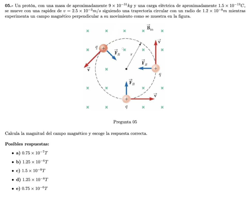 05.- Un protón, con una masa de aproximadamente \( 9 \times 10^{-31} \mathrm{~kg} \) y una carga eléctrica de aproximadamente