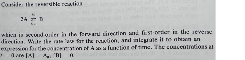 Solved Consider the reversible reaction 2 Ak−1⇄k1B which is | Chegg.com
