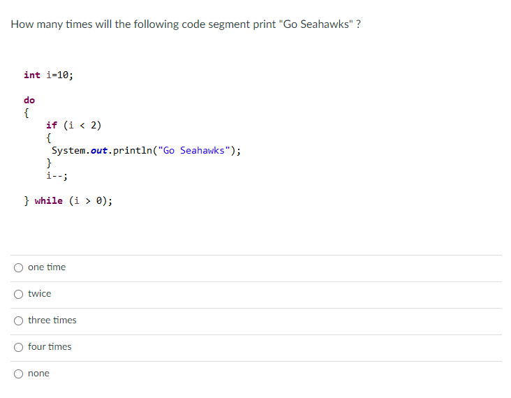 Solved How many times will the following code segment print | Chegg.com