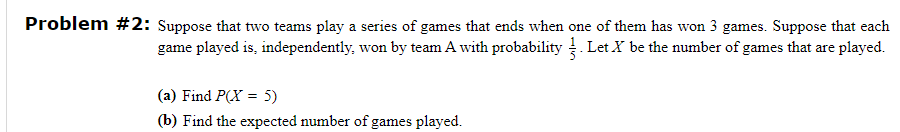 Solved Problem #2: Suppose That Two Teams Play A Series Of | Chegg.com