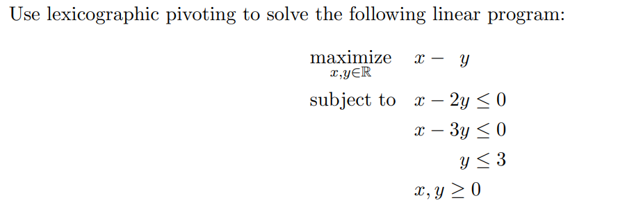 Use lexicographic pivoting to solve the following | Chegg.com
