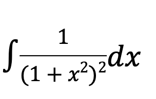 Solved ∫﻿﻿1(1+x2)2dx ﻿Evaluate the integral | Chegg.com