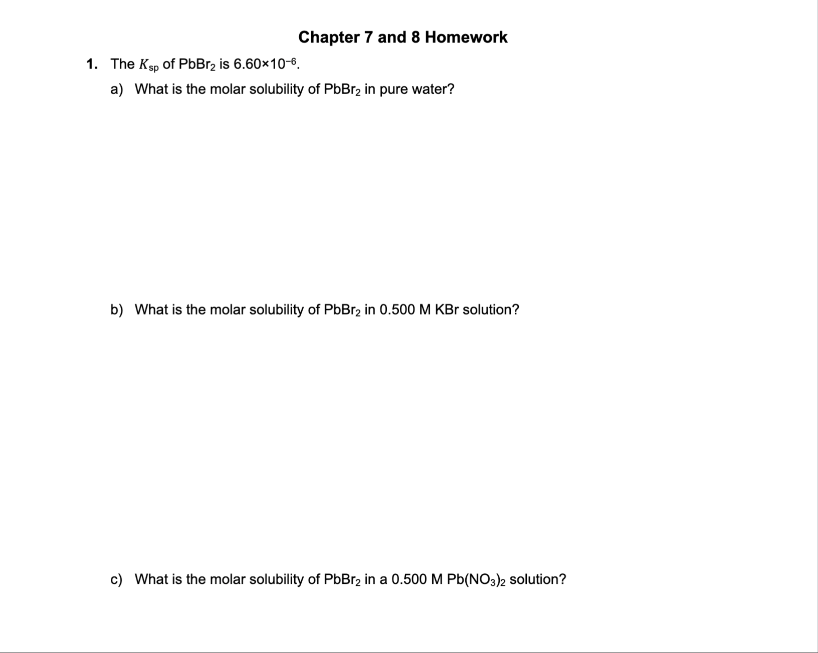 Solved Chapter 7 and 8 Homework 1. The Ksp of PbBr2 is