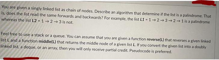 Solved You are given a singly linked list as chain of nodes. | Chegg.com