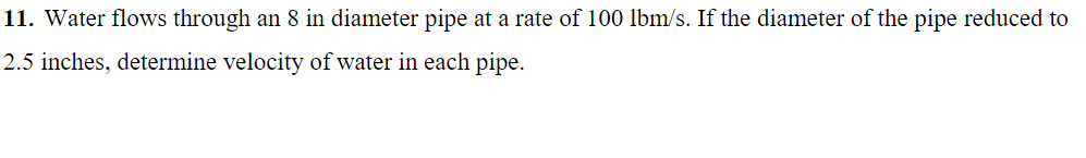 Solved 11. Water flows through an 8 in diameter pipe at a | Chegg.com