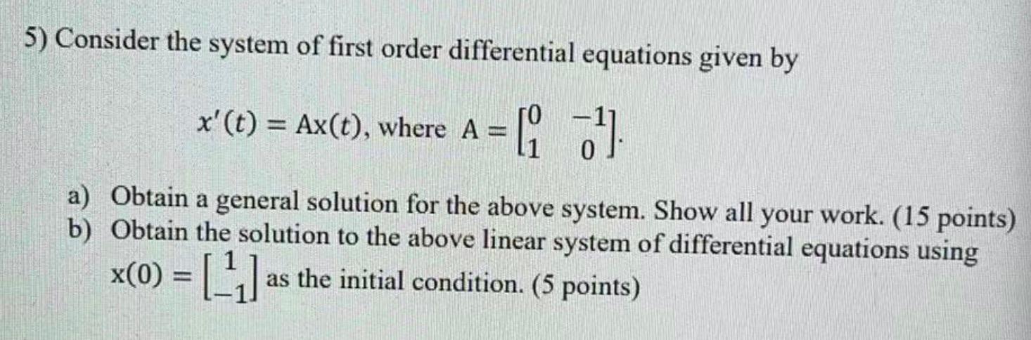 Solved 5) Consider the system of first order differential | Chegg.com