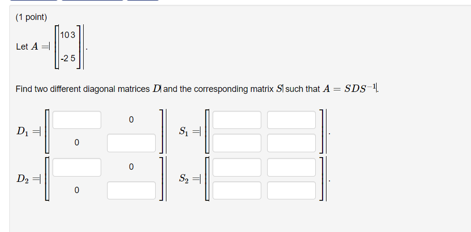 Solved Let A=⌈[103−25]∣. Find two different diagonal | Chegg.com