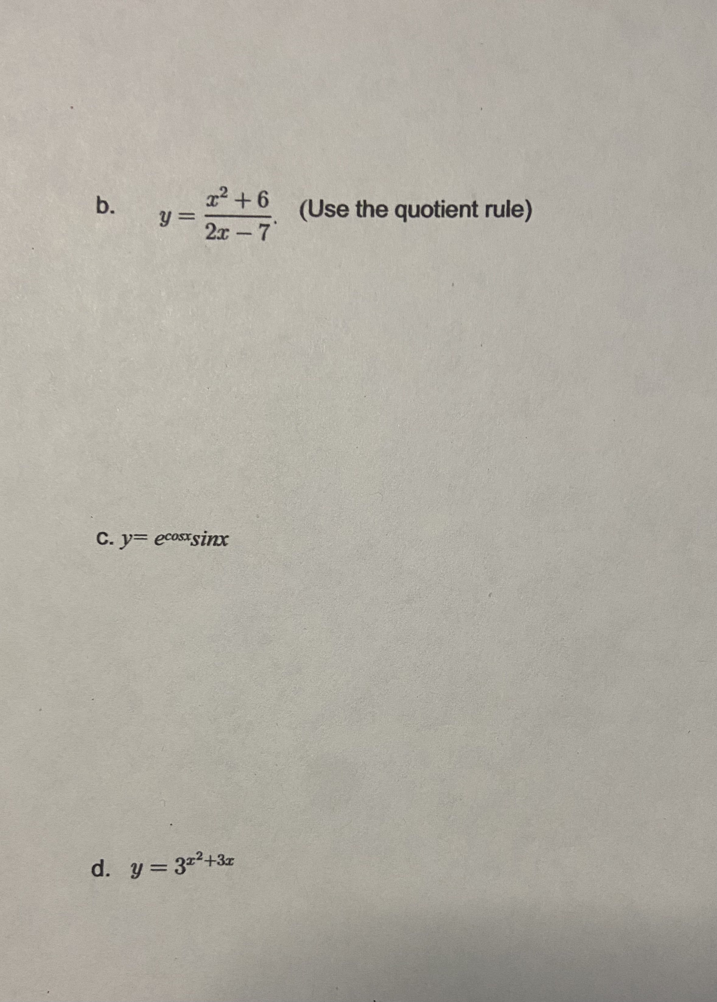 Solved B Y 2x−7x2 6 Use The Quotient Rule C Y Ecosxsinx