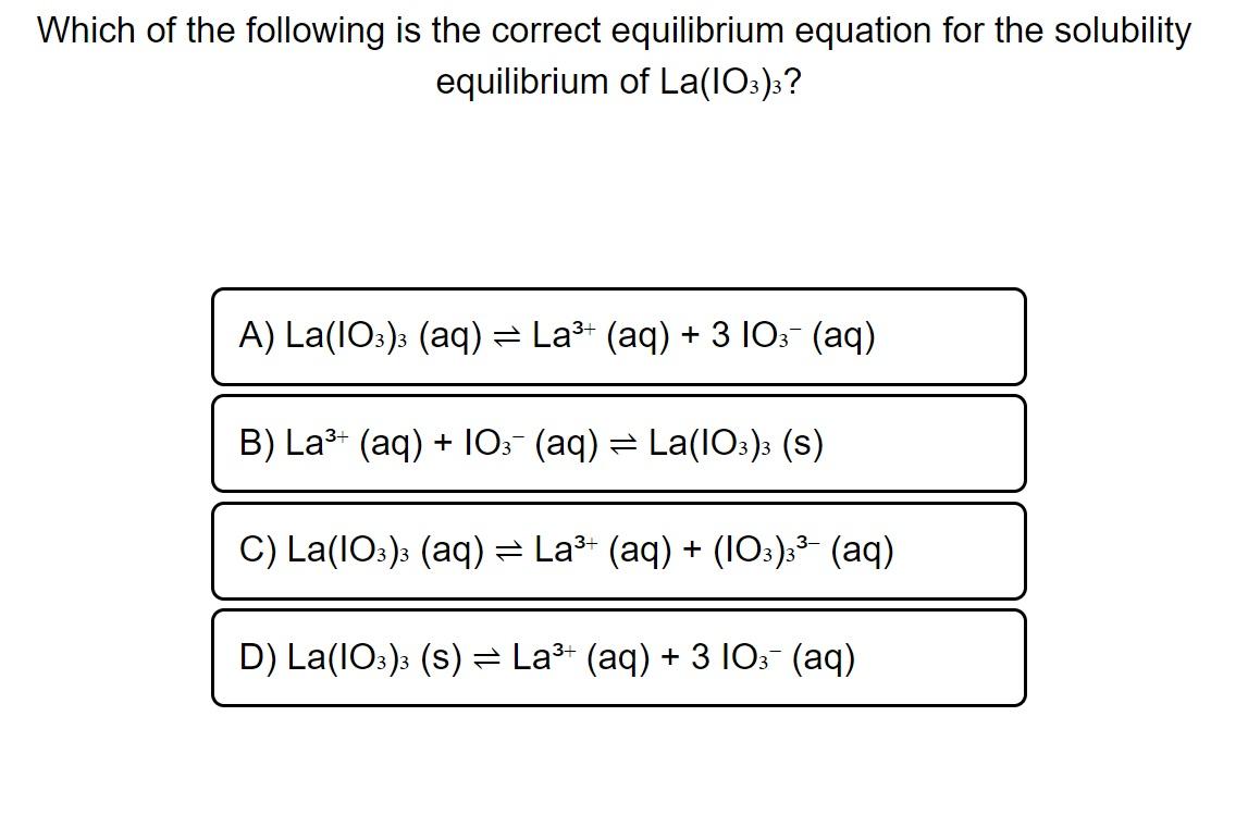 Which of the following is the correct equilibrium equation for the solubility equilibrium of \( \mathrm{La}\left(\mathrm{IO}_