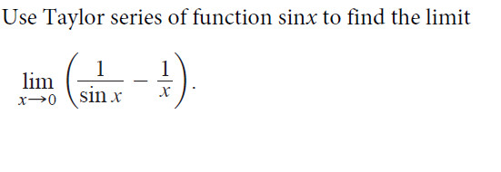 Solved Use Taylor series of function sinx to find the limit | Chegg.com