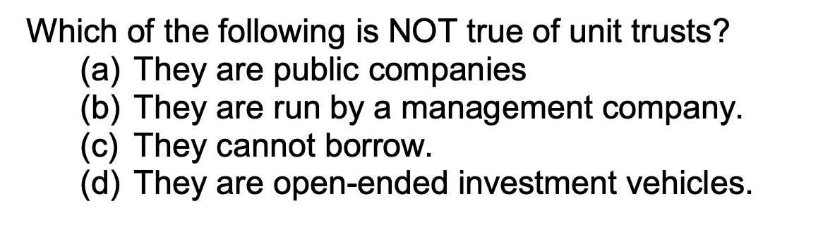 Solved Which Of The Following Is NOT True Of Unit Trusts? | Chegg.com