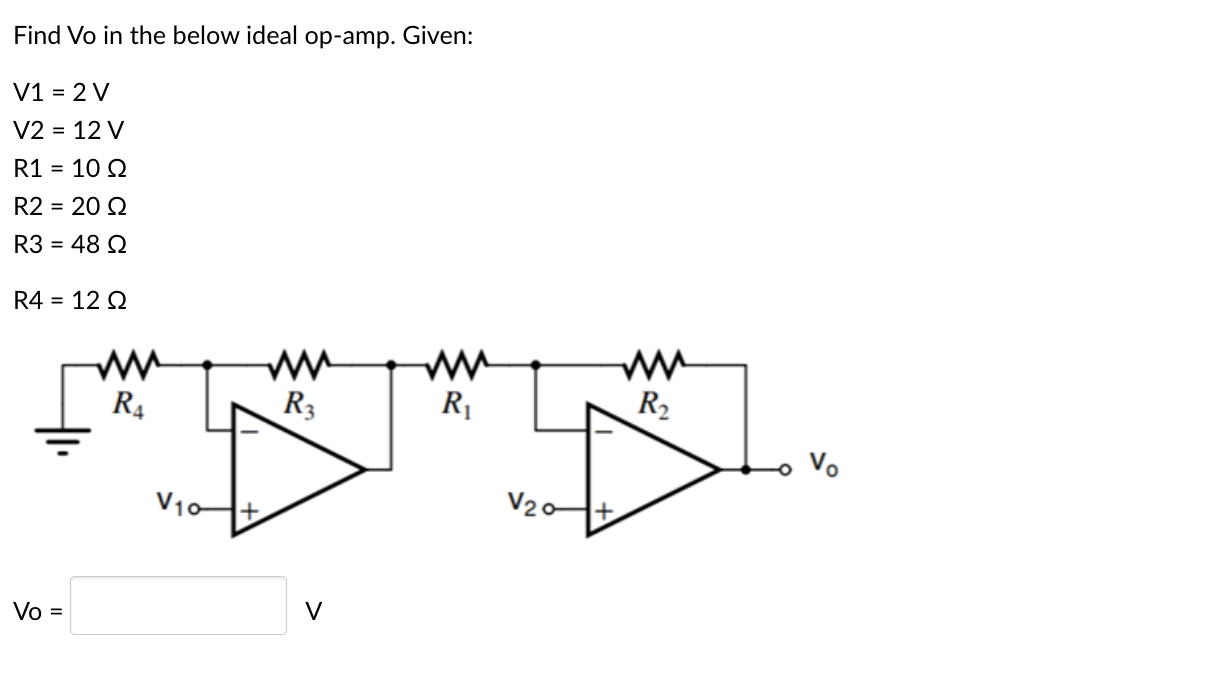 Solved Find Vo in the below ideal op-amp. Given: V1 = 2 V V2 | Chegg.com