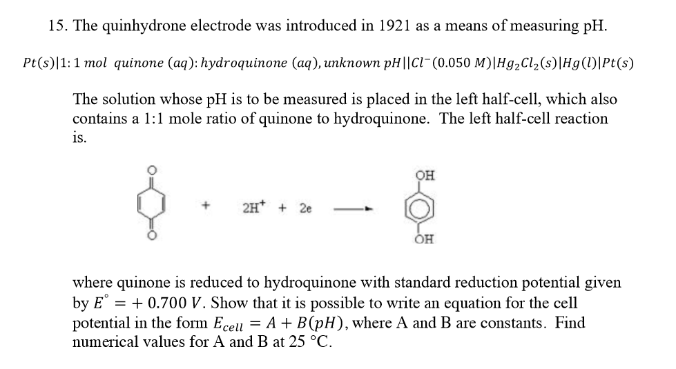 Solved 15. The quinhydrone electrode was introduced in 1921