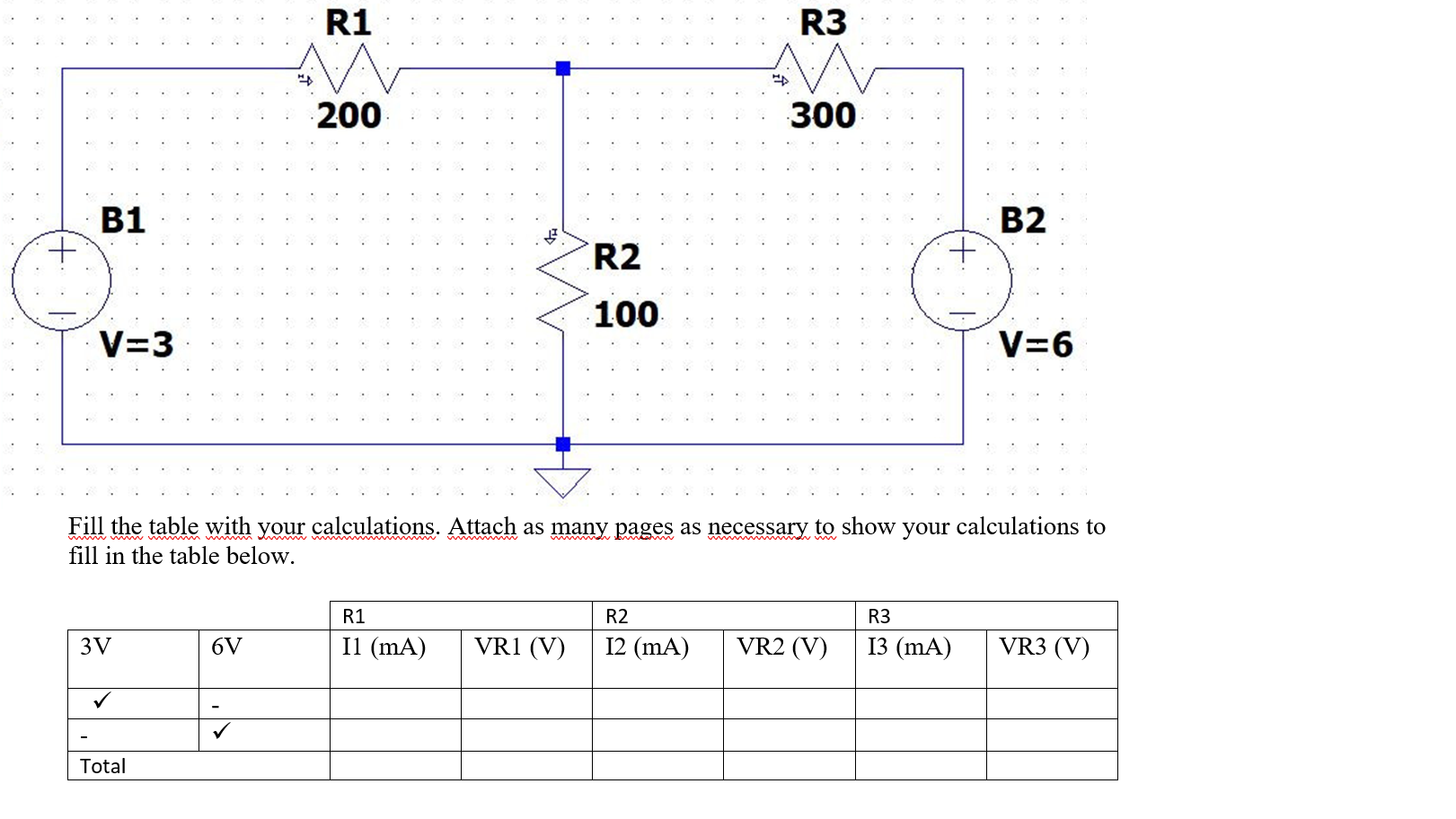 Solved R1 R3 200 300 B1 B2 + R2 + 100 V=3 V=6 Fill the table | Chegg.com