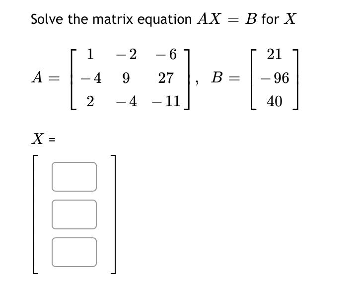 Solved Solve The Matrix Equation Ax B For X 1 2 6 6 6717