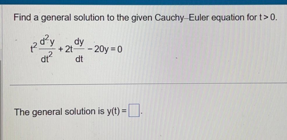 Solved Find a general solution to the given Cauchy-Euler | Chegg.com