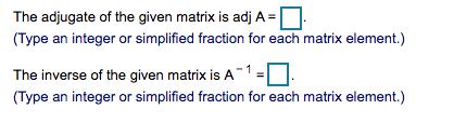 Solved Compute the adjugate of the given matrix, and then | Chegg.com