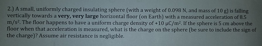 Solved 2.) A small, uniformly charged insulating sphere | Chegg.com