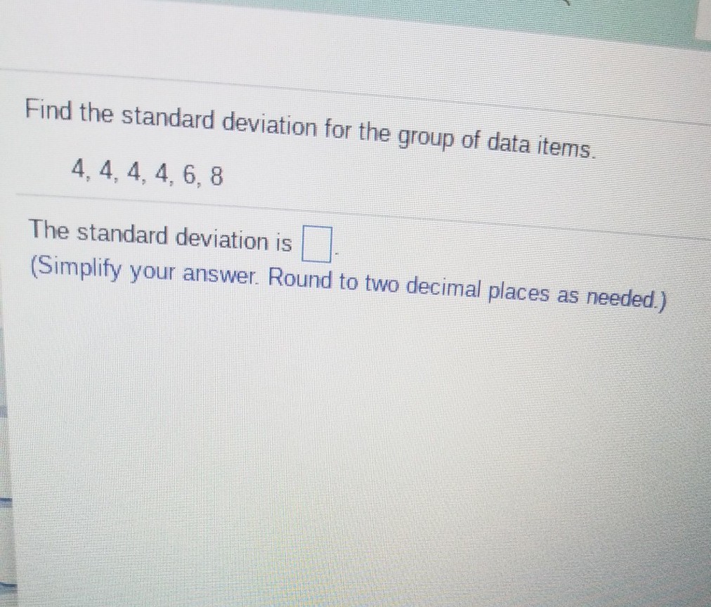 Solved Find The Standard Deviation For The Group Of Data | Chegg.com