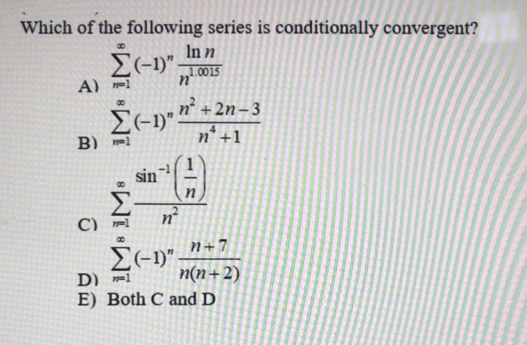 Solved Which Of The Following Series Is Conditionally Con Chegg Com