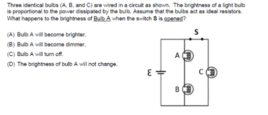 Solved Three identical bulbs (A, B, and C) are wired in a | Chegg.com