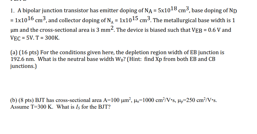 Solved 1. A bipolar junction transistor has emitter doping | Chegg.com