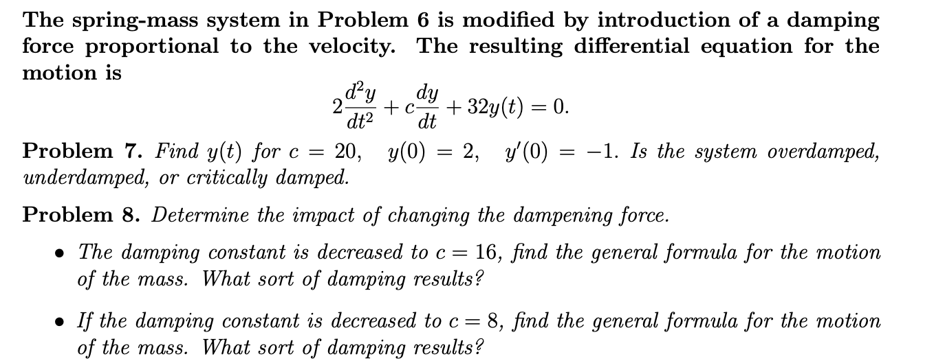 Solved dy +c The spring-mass system in Problem 6 is modified | Chegg.com