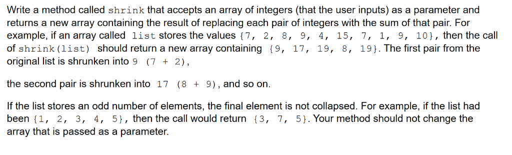 Solved Write a method called shrink that accepts an array of | Chegg.com
