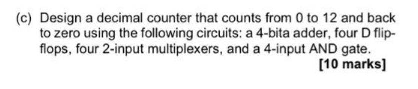 Solved (c) Design a decimal counter that counts from 0 to 12 | Chegg.com