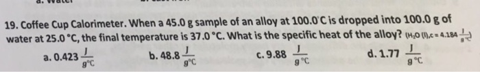 19. Coffee Cup Calorimeter. When a 45.0 g sample of | Chegg.com