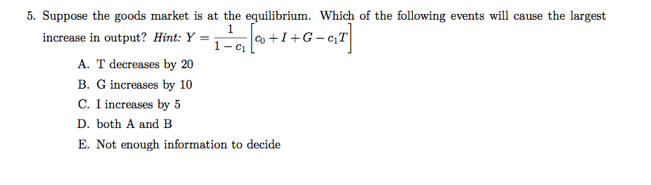 Solved 5. Suppose the goods market is at the equilibrium. | Chegg.com