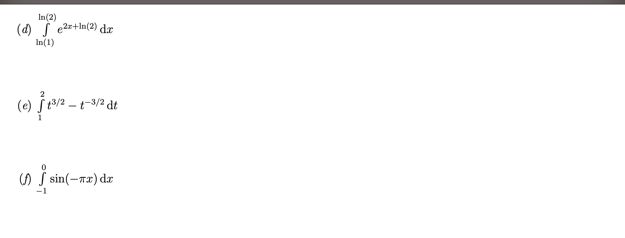Solved (d) ∫ln(1)ln(2)e2x+ln(2)dx (e) ∫12t3/2−t−3/2 dt (f) | Chegg.com