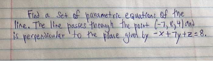Solved Find a Set of parametric equations of the line. The | Chegg.com