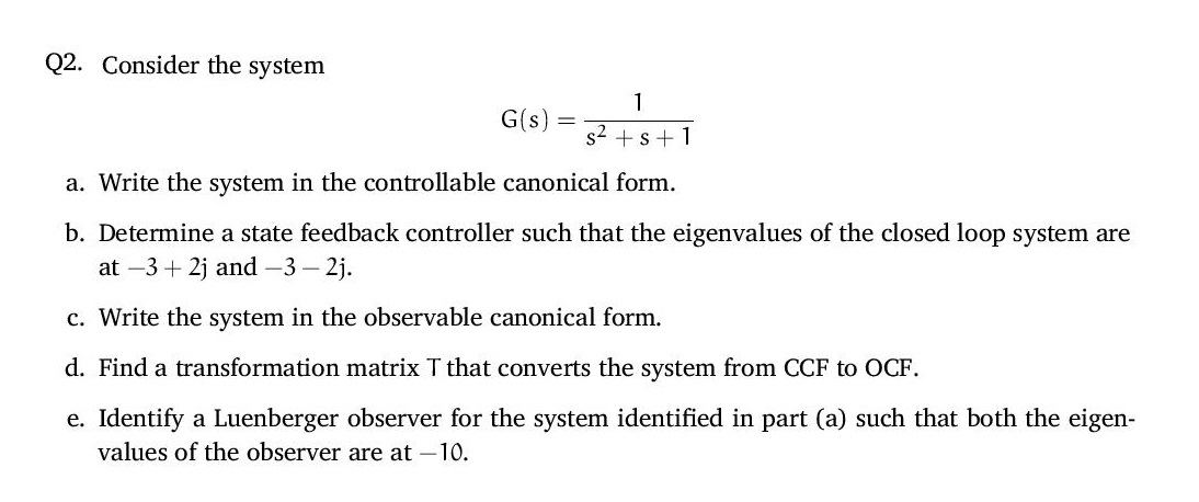 Solved Q2. Consider the system 1 G(S) S2 +3 + 1 a. Write the | Chegg.com
