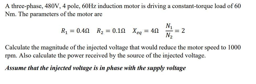 Solved A three-phase, 480V, 4 pole, 60Hz induction motor is | Chegg.com