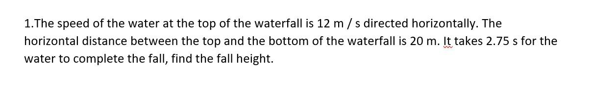 Solved 1.The speed of the water at the top of the waterfall | Chegg.com