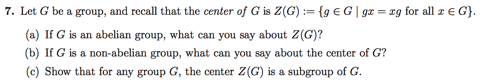 Solved 7. Let G be a group, and recall that the center of G | Chegg.com