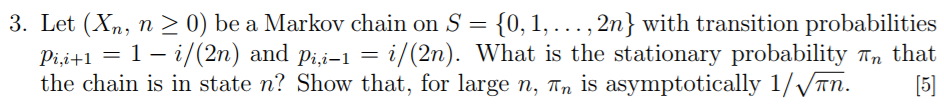 Solved Let (Xn, n ≥ 0) be a Markov chain on S = {0, 1, . . . | Chegg.com