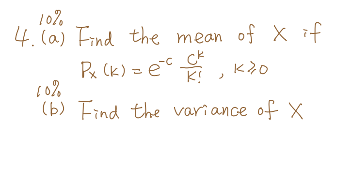 Solved 10% 4. (a) Find the mean of x if (K) = -c ck Px | Chegg.com