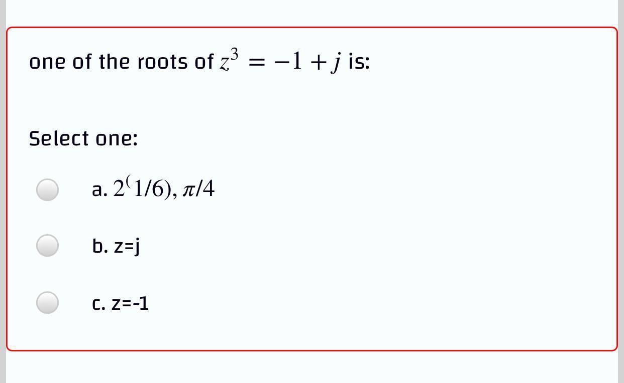 Solved One Of The Roots Of Z3 1 J Is Select One A Chegg Com