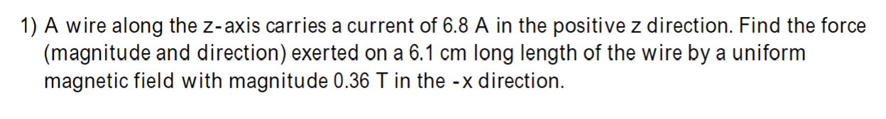 Solved 1) A Wire Along The Z-axis Carries A Current Of 6.8 A | Chegg.com