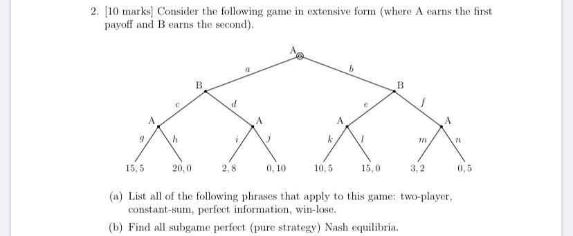 Solved 2. [10 marks] Consider the following game in | Chegg.com