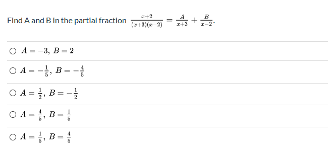 Solved Find A And B In The Partial Fraction O A= -3, B = 2 O | Chegg.com