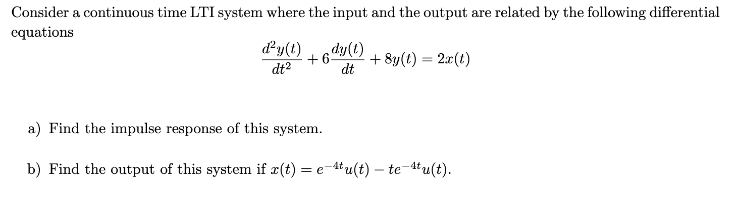 Solved Consider a continuous time LTI system where the input | Chegg.com