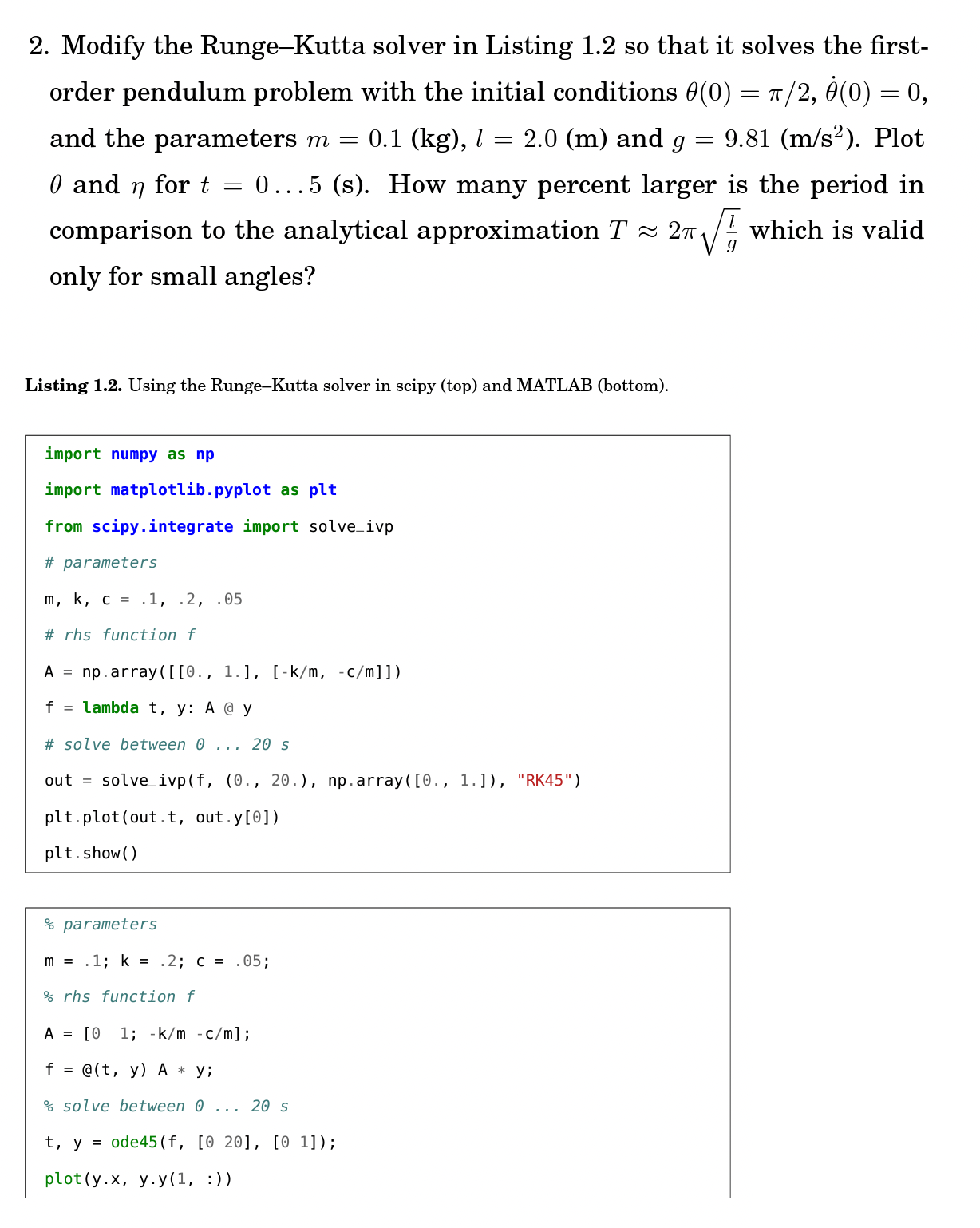 2. Modify the RungeKutta solver in Listing 1.2 so