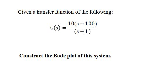 Solved Given a transfer function of the following: G(s) 10(s | Chegg.com