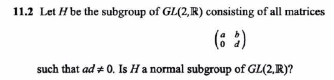 Solved 11.2 Let H be the subgroup of GL(2, R) consisting of | Chegg.com