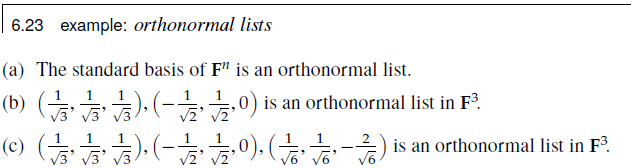 6.23 example: orthonormal lists
(a) The standard basis of \( \mathbf{F}^{n} \) is an orthonormal list.
(b) \( \left(\frac{1}{
