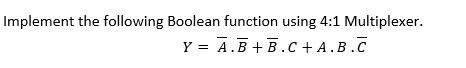 Solved Implement The Following Boolean Function Using 4:1 | Chegg.com