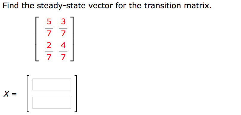 Solved Find the steady-state vector for the transition | Chegg.com